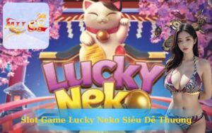 SLOT GAME LUCKY NEKU TẠI MU88