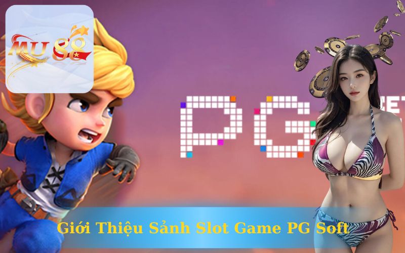 GIỚI THIỆU SẢNH SLOT PG SOFT TRÊN MU88