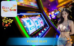 TRẢI NGHIỆM FUNNY SLOT MU88 NÀO